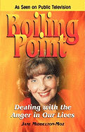 Boiling Point: Dealing with the Anger in Our Lives