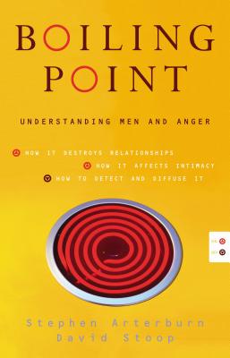 Boiling Point: Understanding Men and Anger - Arterburn, Stephen, and Stoop, David A, Dr.