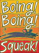 Boing! Boing! Squeak!