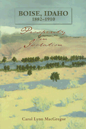 Boise, Idaho, 1882-1910: Prosperity in Isolation