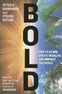 Bold: How to Go Big, Create Wealth and Impact the World