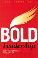Bold Leadership for Organizational Acceleration
