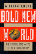 Bold New World: The Essential Road Map to the Twenty-First Century