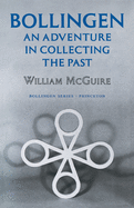 Bollingen: An Adventure in Collecting the Past - Updated Edition