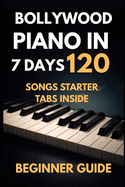Bollywood Piano: Learn Piano In 7 Days