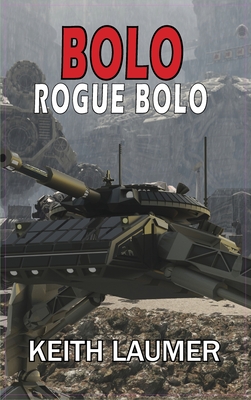 Bolo: Rogue Bolo - Laumer, Keith