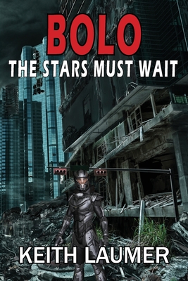 Bolo: The Stars Must Wait - Laumer, Keith