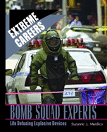 Bomb Squad Experts: Life Defusing Explosive Devices