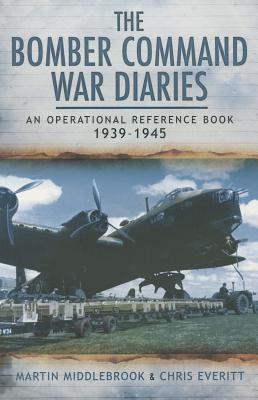 Bomber Command War Diaries: An Operational Reference Book 1939-1945 - Middlebrook, Martin, and Everitt, Chris