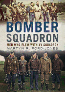 Bomber Squadron: Men Who Flew with XV Squadron