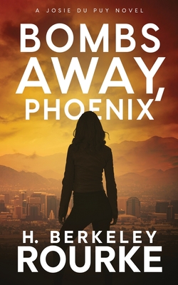 Bombs Away, Phoenix - Rourke, H Berkeley