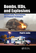 Bombs, IEDs, and Explosives: Identification, Investigation, and Disposal Techniques