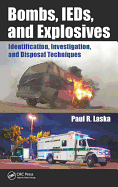 Bombs, Ieds, and Explosives: Identification, Investigation, and Disposal Techniques