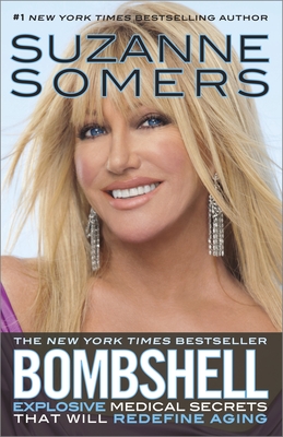 Bombshell: Explosive Medical Secrets That Will Redefine Aging - Somers, Suzanne