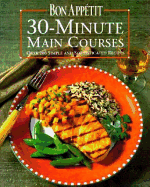 Bon Appetit 30-Minute Main Courses: Over 200 Simple and Sophisticated Recipes