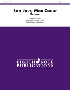 Bon Jour, Mon Coeur: Chanson, Score & Parts