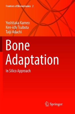 Bone Adaptation: In Silico Approach - Kameo, Yoshitaka, and Tsubota, Ken-ichi, and Adachi, Taiji