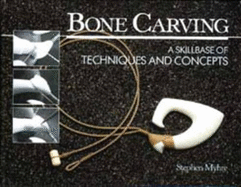 Bone Carving: A Skillbase of Techniques and Concepts