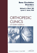 Bone Circulation Disorders, an Issue of Orthopedic Clinics: Volume 40-2
