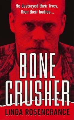 Bone Crusher - Rosencrance, Linda