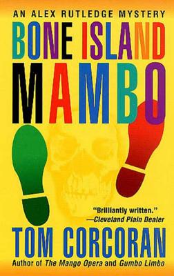 Bone Island Mambo: An Alex Rutledge Mystery - Corcoran, Tom