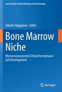 Bone Marrow Niche: Microenvironments Critical for Immune Cell Development