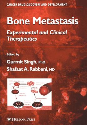 Bone Metastasis - Singh, Gurmit (Editor), and Rabbani, Shafaat A. (Editor)