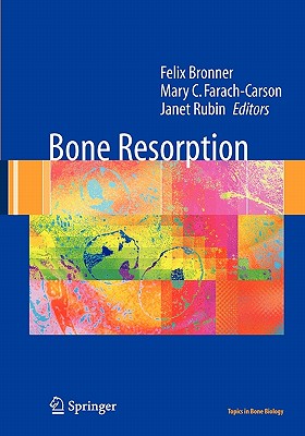 Bone Resorption - Bronner, Felix (Editor), and Farach-Carson, Mary C. (Editor), and Rubin, Janet (Editor)