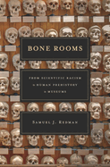 Bone Rooms: From Scientific Racism to Human Prehistory in Museums