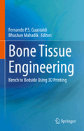 Bone Tissue Engineering: Bench to Bedside Using 3D Printing