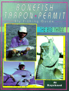 Bonefish Tarpon Permit: Fly Fishing Guide