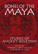Bones of the Maya: Studies of Ancient Skeletons