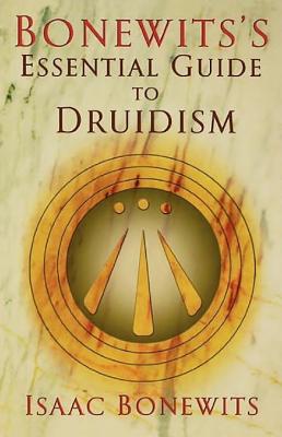 Bonewits's Essential Guide to Druidism - Bonewits, Isaac