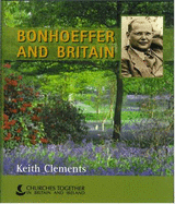 Bonhoeffer and Britain - Clements, Keith