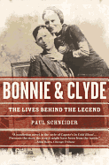 Bonnie and Clyde: The Lives Behind the Legend