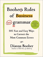 Booher's Rules of Business Grammar: 101 Fast and Easy Ways to Correct the Most Common Errors