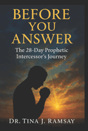 Book 4: Before You Answer: The 28-Day Prophetic Intercessor's Journey