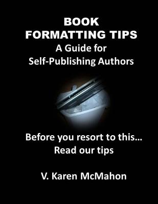 Book Formatting Tips - McMahon, V Karen