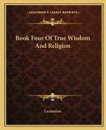 Book Four of True Wisdom and Religion