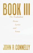 Book Iii: Poems Lyrics and Verses