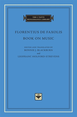 Book on Music - Florentius de Faxolis, and Blackburn, Bonnie J (Translated by), and Holford-Strevens, Leofranc (Translated by)