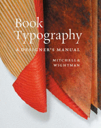 Book Typography: A Designer's Manual - Mitchell, Michael, and Wightman, Susan