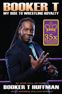 Booker T: My Rise to Wrestling Royalty