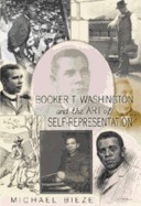 Booker T. Washington and the Art of Self-Representation