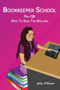 Bookkeeper School: Pre-Qb, How to Save Tax Dollars
