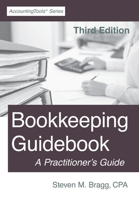 Bookkeeping Guidebook: Third Edition: A Practitioner's Guide - Bragg, Steven M