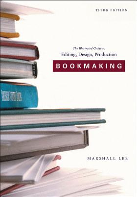 Bookmaking: Editing, Design, Production - Lee, Marshall