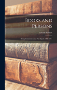 Books and Persons: Being Comments on a Past Epoch 1908-1911
