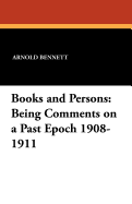 Books and Persons: Being Comments on a Past Epoch 1908-1911