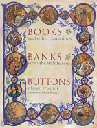 Books, Banks, Buttons: And Other Inventions from the Middle Ages